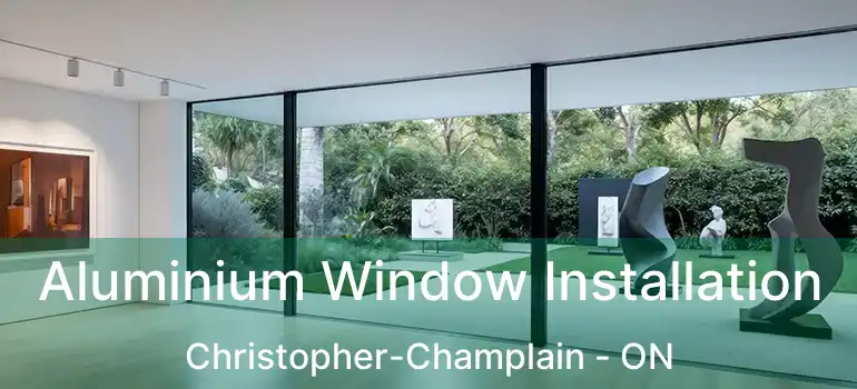  Aluminium Window Installation Christopher-Champlain - ON