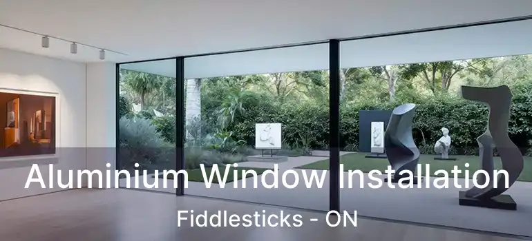  Aluminium Window Installation Fiddlesticks - ON