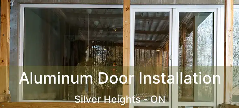  Aluminum Door Installation Silver Heights - ON