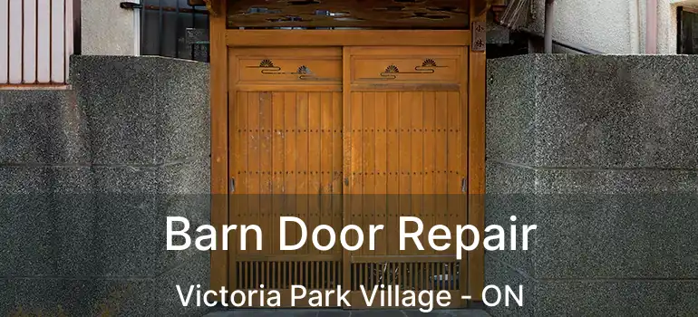  Barn Door Repair Victoria Park Village - ON