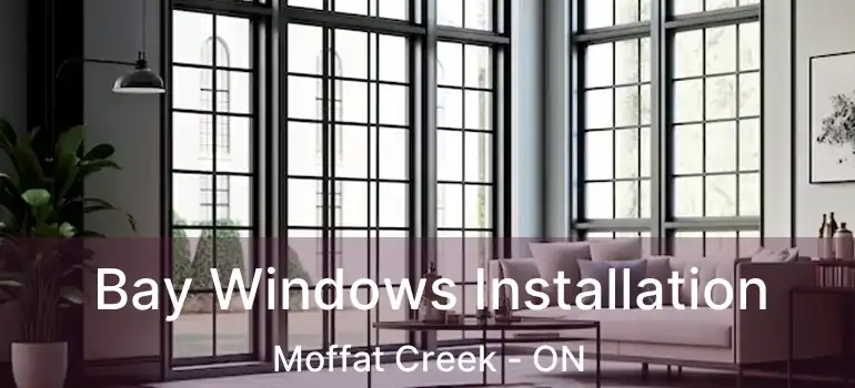 Bay Windows Installation Moffat Creek - ON