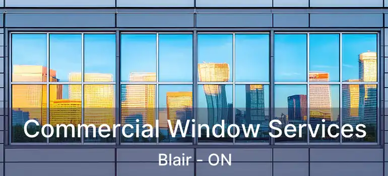  Commercial Window Services Blair - ON