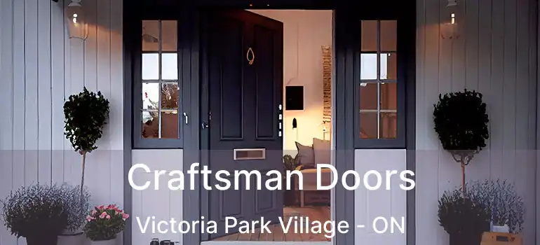  Craftsman Doors Victoria Park Village - ON
