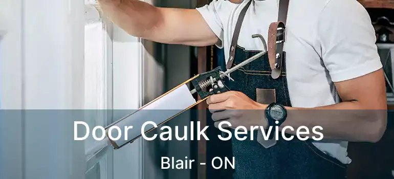 Door Caulk Services Blair - ON