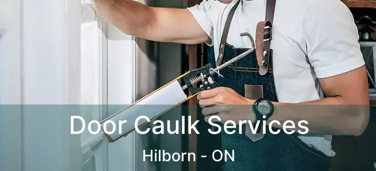 Door Caulk Services Hilborn - ON