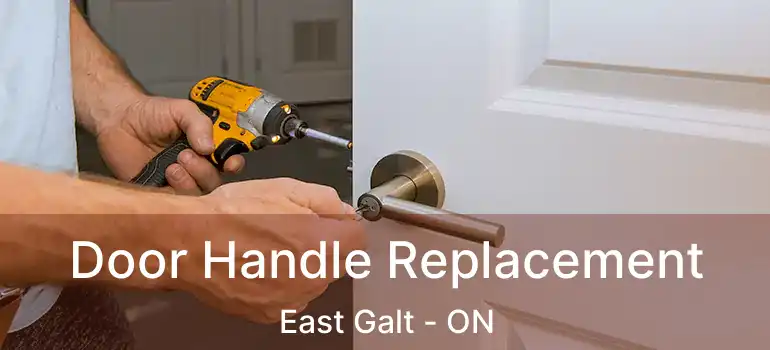 Door Handle Replacement East Galt - ON