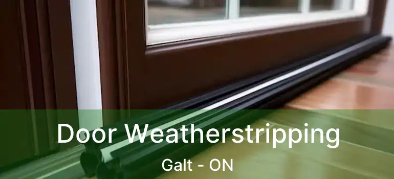 Door Weatherstripping Galt - ON
