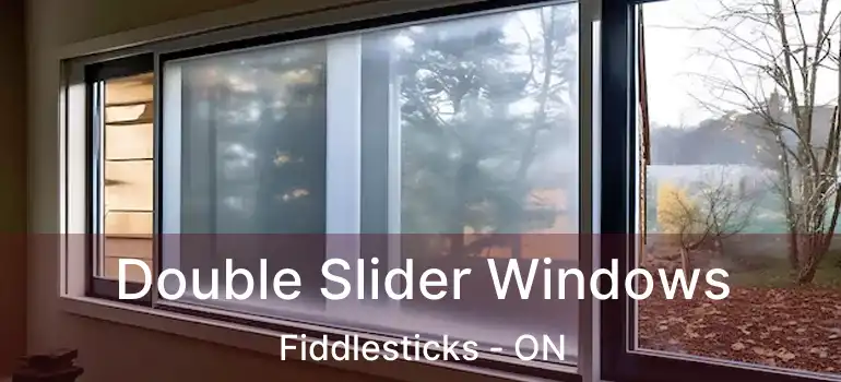  Double Slider Windows Fiddlesticks - ON
