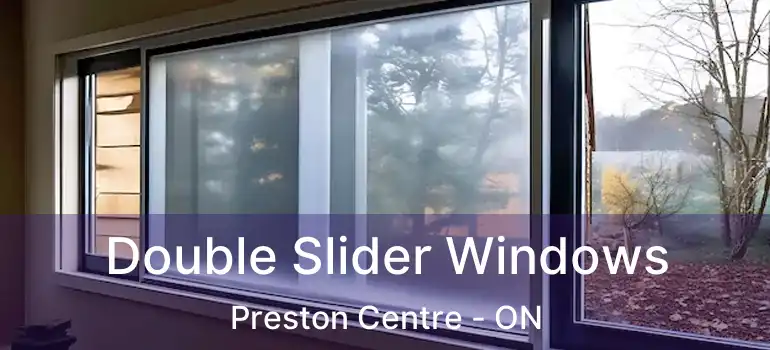  Double Slider Windows Preston Centre - ON