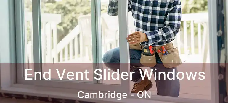  End Vent Slider Windows Cambridge - ON
