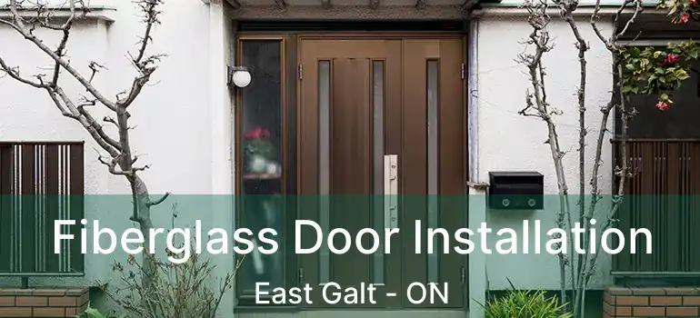  Fiberglass Door Installation East Galt - ON