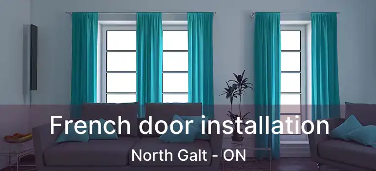  French door installation North Galt - ON