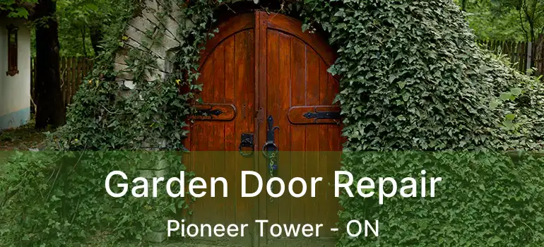  Garden Door Repair Pioneer Tower - ON