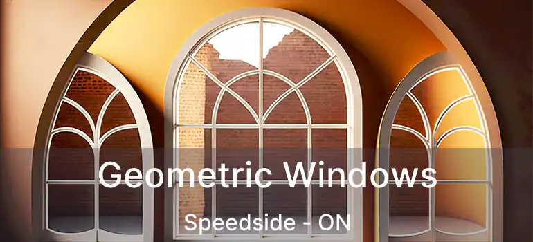 Geometric Windows Speedside - ON