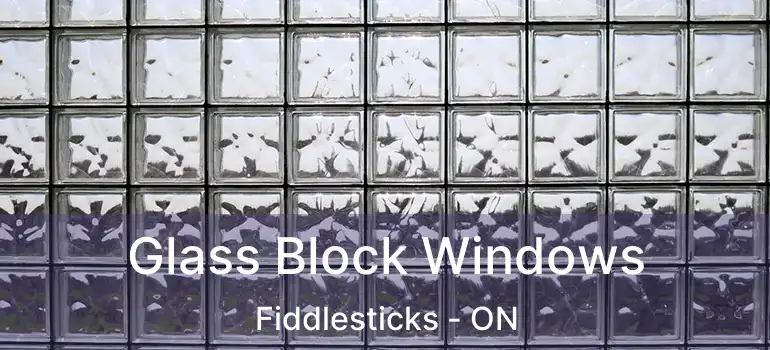  Glass Block Windows Fiddlesticks - ON