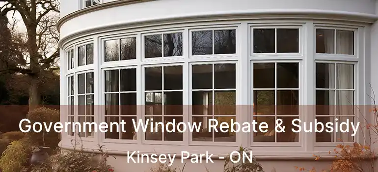 Government Window Rebate & Subsidy Kinsey Park - ON