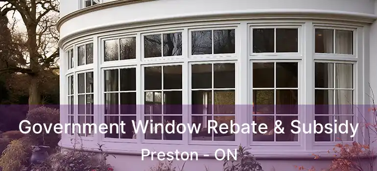  Government Window Rebate & Subsidy Preston - ON