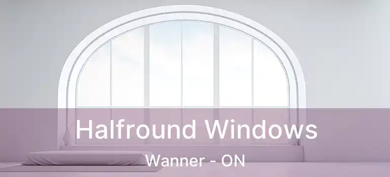  Halfround Windows Wanner - ON