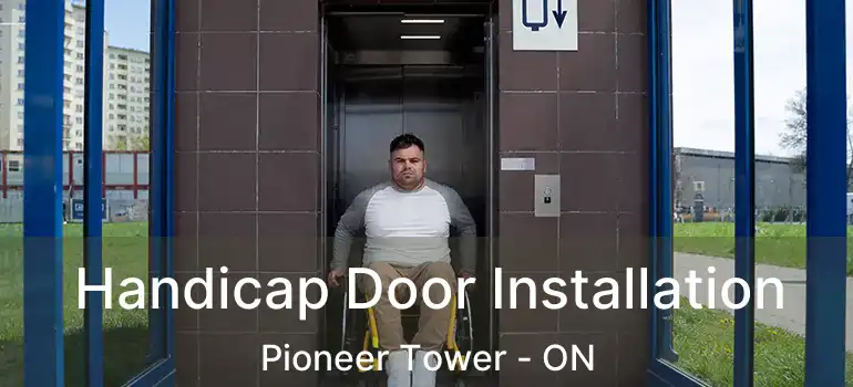  Handicap Door Installation Pioneer Tower - ON