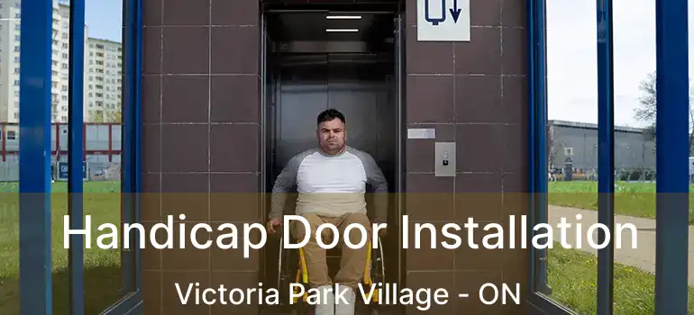  Handicap Door Installation Victoria Park Village - ON
