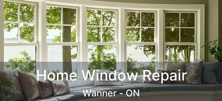 Home Window Repair Wanner - ON