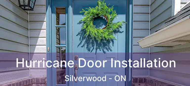  Hurricane Door Installation Silverwood - ON