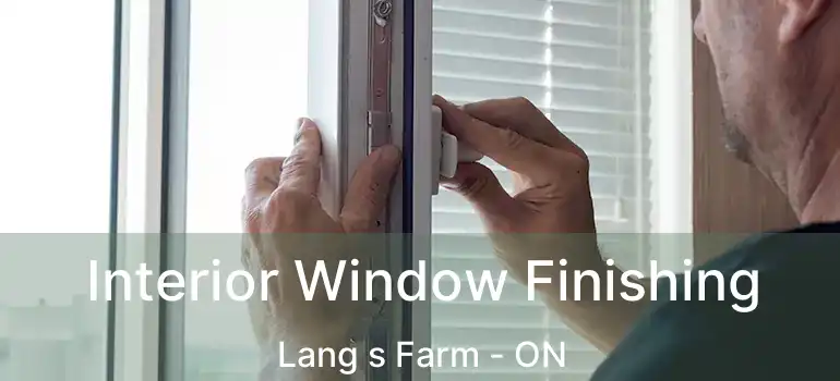 Interior Window Finishing Lang s Farm - ON