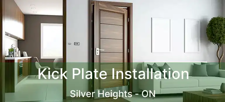  Kick Plate Installation Silver Heights - ON
