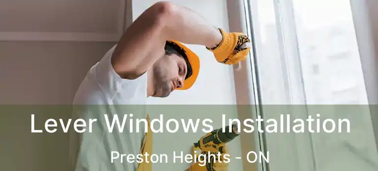 Lever Windows Installation Preston Heights - ON