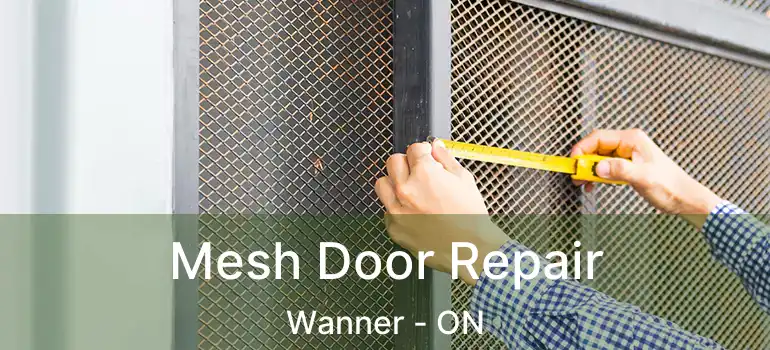 Mesh Door Repair Wanner - ON