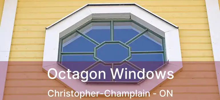 Octagon Windows Christopher-Champlain - ON