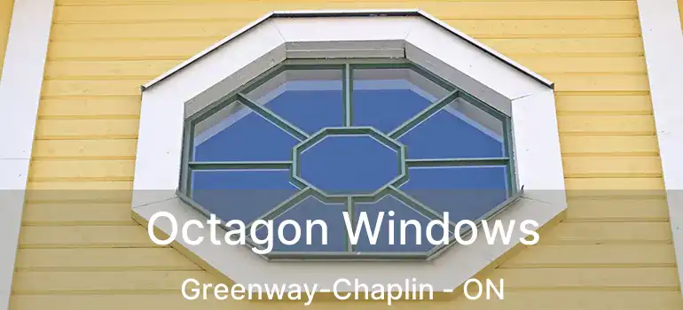  Octagon Windows Greenway-Chaplin - ON