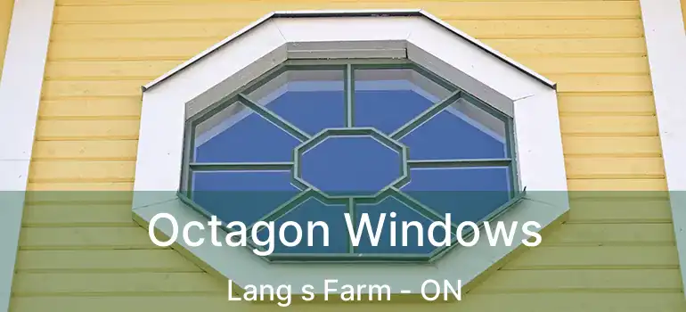  Octagon Windows Lang s Farm - ON
