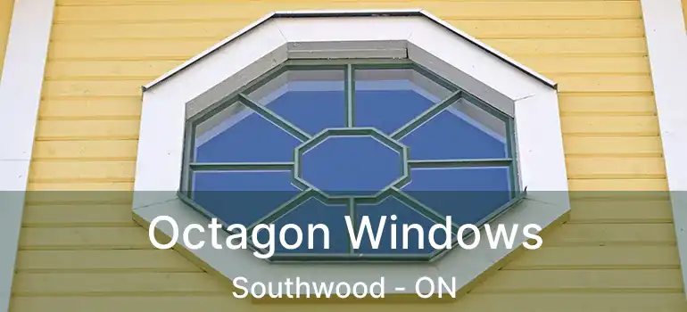  Octagon Windows Southwood - ON