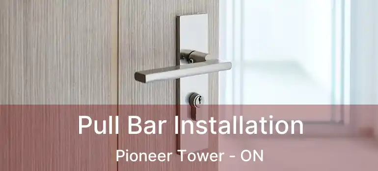  Pull Bar Installation Pioneer Tower - ON