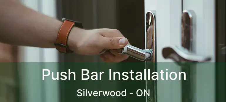 Push Bar Installation Silverwood - ON