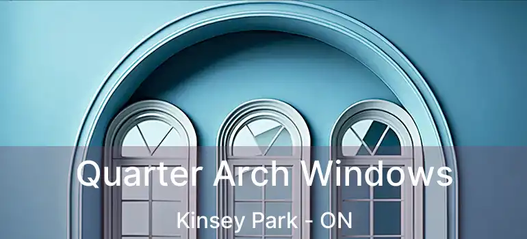  Quarter Arch Windows Kinsey Park - ON