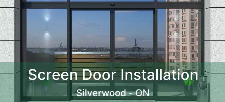 Screen Door Installation Silverwood - ON