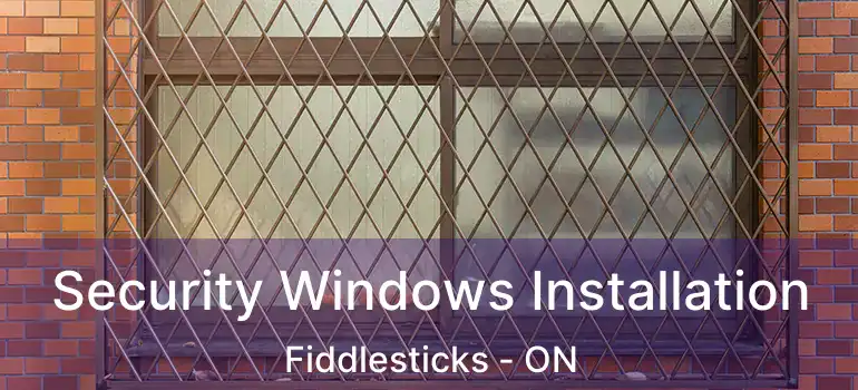  Security Windows Installation Fiddlesticks - ON