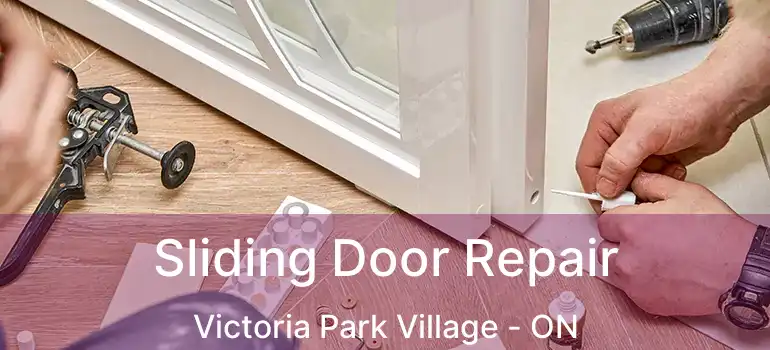  Sliding Door Repair Victoria Park Village - ON