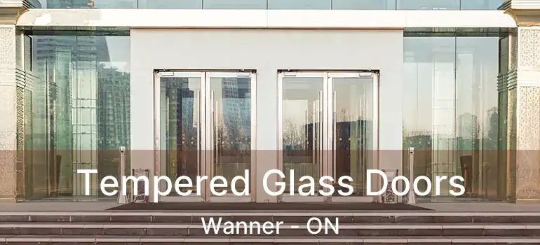  Tempered Glass Doors Wanner - ON