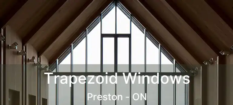  Trapezoid Windows Preston - ON