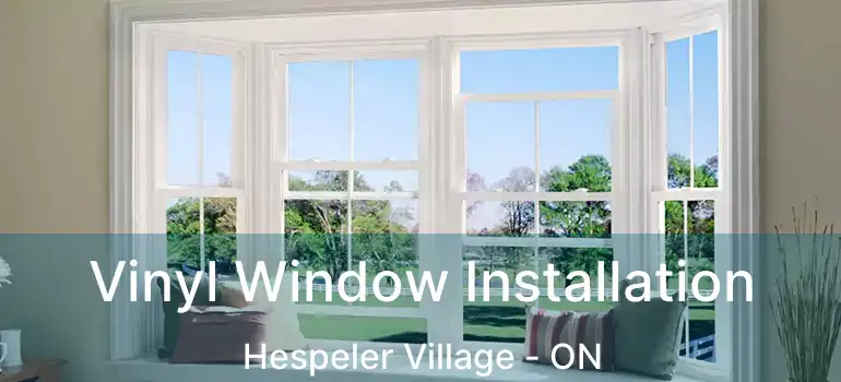 Vinyl Window Installation Hespeler Village - ON