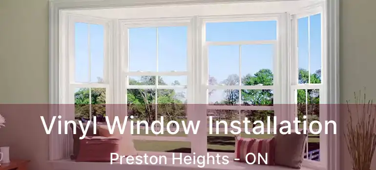 Vinyl Window Installation Preston Heights - ON