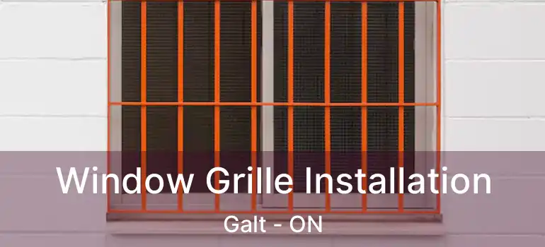 Window Grille Installation Galt - ON