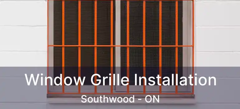 Window Grille Installation Southwood - ON