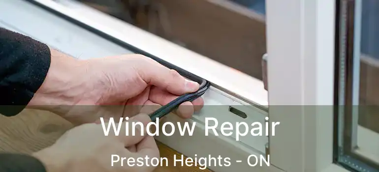 Window Repair Preston Heights - ON