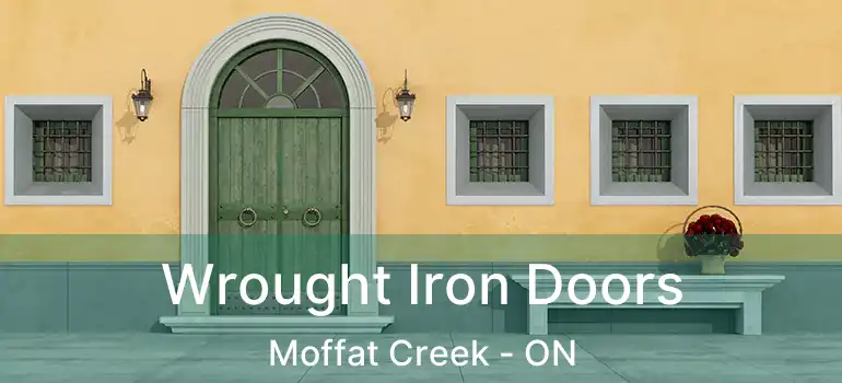  Wrought Iron Doors Moffat Creek - ON